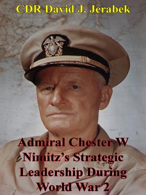 cover image of Admiral Chester W Nimitz's Strategic Leadership during World War 2